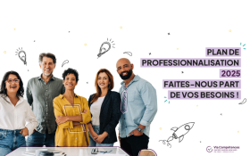 Plan de professionnalisation 2025, faites nous part de vos besoins.