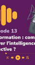 Episode 13 - En formation : comment libérer l'intelligence collective ?