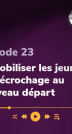Épisode 23 Remobilisation des jeunes : du décrochage au nouveau départ