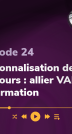 Épisode 24 - Personallisation des parcours : allier VAE et formation