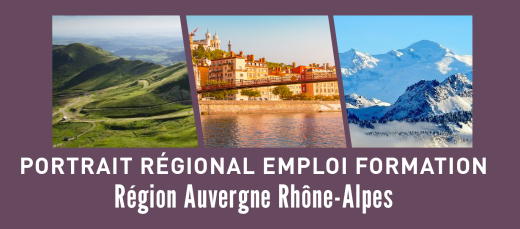 Portraits régional emploi formation de la région Auvergne-Rhône-Alpes