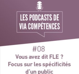 Podcast épisode 8 : Vous avez dit FLE ? Focus sur les spécificités d’un public