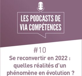  #10 Se reconvertir en 2022 : quelles réalités d'un phénomène en évolution ?