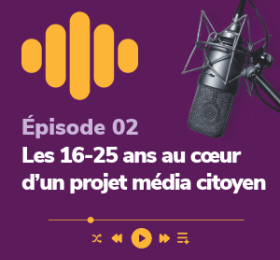 Podcast Lampe de Poche épisode 2 : les 16-25 ans projet média citoyen 