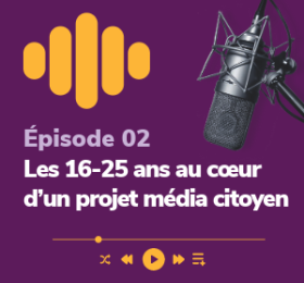 Podcast Lampe de Poche épisode 2 16-25 ans projet média citoyen 