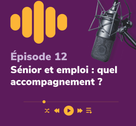 Pochette du podcast, un micro à droite puis le titre Episode 12 Sénior et emploi : quel accompagnement ?