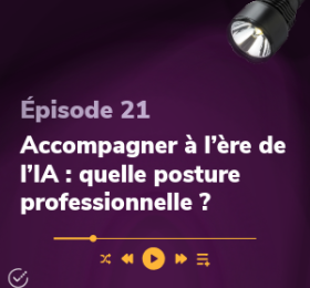 Episode 21 Accompagner à l'ère de l'IA : quelle posture professionnelle ?
