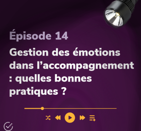 Épisode 14 Gestion des émotions dans l'accompagnement : quelles bonnes pratiques ?