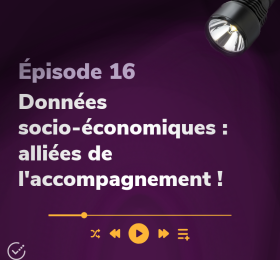 Épisode 16 Données socio-économiques : alliées de l'accompagnement !