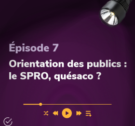 Épisode 7 Orientation des publics : le SPRO, quesaco ?